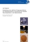Buchcover Entwicklung eines additiven Fertigungsverfahrens für Silikonkautschuke zur Herstellung von flexiblen Neuroimplantaten in