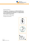 Buchcover Integration, Auslegung und Betriebsführung von Energiespeichersystemen in industriellen Gleichspannungsnetzen
