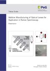 Buchcover Additive Manufacturing of Optical Lenses for Application in Raman Spectroscopy