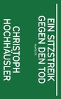 Buchcover Christoph Hochhäusler: Ein Sitzstreik gegen den Tod
