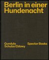 Buchcover Gundula Schulze Eldowy: Berlin in einer Hundenacht