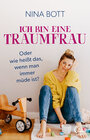 Buchcover Ich bin eine Traumfrau – oder wie heißt das, wenn man immer müde ist?