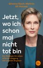 Buchcover Jetzt, wo ich schon mal nicht tot bin