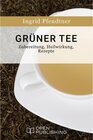 Buchcover Grüner Tee - Zubereitung, Heilwirkung, Rezepte