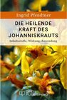 Buchcover Die heilende Kraft des Johanniskrauts - Inhaltsstoffe, Wirkung, Anwendung