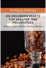 Buchcover Die heilenden Kräfte von Kräuter- und Früchtetees - Zubereitungsverfahren, Zutaten, Rezepte