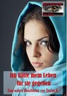Buchcover Ich hätte mein Leben für sie gegeben. / True Story - Wahre Geschichte Bd.29
