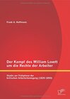 Buchcover Der Kampf des William Lovett um die Rechte der Arbeiter: Studie zur Frühphase der britischen Arbeiterbewegung (1820-1850