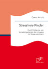 Buchcover Stressfreie Kinder: Durch Förderung von Sozialkompetenzen den Umgang mit Stress erleichtern