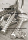 Buchcover Segregation oder Integration bei Demenz? Über das Erleben von Pflegenden in der stationären Altenhilfe. Pajam Rais Parsi