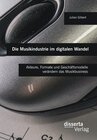 Buchcover Die Musikindustrie im digitalen Wandel: Akteure, Formate und Geschäftsmodelle verändern das Musikbusiness