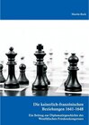 Buchcover Die kaiserlich-französischen Beziehungen 1641-1648: Ein Beitrag zur Diplomatiegeschichte des Westfälischen Friedenskongr
