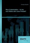 Buchcover Mass Customization - Ist das noch Marke oder schon Produkt?. Christoph Beaufils