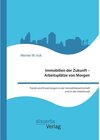 Buchcover Immobilien der Zukunft - Arbeitsplätze von Morgen. Trends und Erwartungen in der Immobilienwirtschaft und in der Arbeits