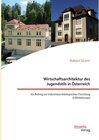 Buchcover Wirtschaftsarchitektur des Jugendstils in Österreich: Ein Beitrag zur industriearchäologischen Forschung in Mitteleuropa