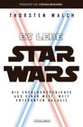 Buchcover Es lebe Star Wars - Die Erfolgsgeschichte aus einer weit, weit entfernten Galaxis