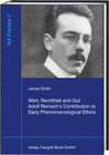 Buchcover Wert, Rechtheit und Gut Adolf Reinach’s Contribution to Early Phenomenological Ethics