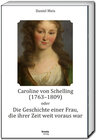 Buchcover Caroline von Schelling (1763-1809) oder Die Geschichte einer Frau, die ihrer Zeit weit voraus war