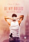 Buchcover Be my Bullet – Geisterjagd