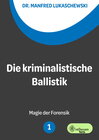 Buchcover Die kriminalistische Ballistik