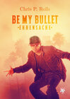 Buchcover Be my Bullet – Ehrensache