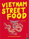 Buchcover Vietnam Streetfood - 70 authentische Streetfood-Rezepte mit dem Besten, was Vietnam zu bieten hat