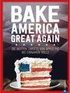 Buchcover USA Backbuch: Bake America Great Again.