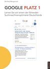 Buchcover Google Platz 1: Lernen Sie von einem der führenden Suchmaschinenoptimierer Deutschlands
