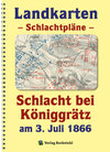 Buchcover LANDKARTEN Krieg 1866– Schlachtpläne – Schlacht bei Königgrätz am 3. Juli 1866
