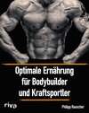 Buchcover Optimale Ernährung für Bodybuilder und Kraftsportler