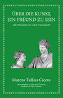 Buchcover Marcus Tullius Cicero: Über die Kunst ein Freund zu sein