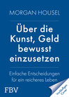 Buchcover Über die Kunst, Geld bewusst einzusetzen