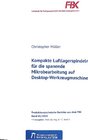 Buchcover Kompakte Luftlagerspindeln für die spanende Mikrobearbeitung auf Desktop-Werkzeugmaschinen