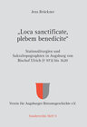Buchcover „Loca sanctificate, plebem benedicite“ – Stationsliturgien und Sakraltopographien in Augsburg von Bischof Ulrich († 973)