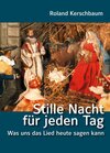 Buchcover Stille Nacht für jeden Tag – Was uns das Lied heute sagen kann