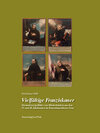 Buchcover Vielfältige Franziskaner – Dreiundvierzig Bilder von Minderbrüdern aus dem 17. und 18. Jahrhundert im Franziskanerkloste