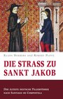 Buchcover Die Straß zu Sankt Jakob – Der älteste deutsche Pilgerführer nach Santiago de Compostela