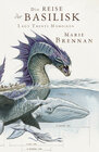 Buchcover Lady Trents Memoiren 3: Die Reise der Basilisk