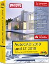 Buchcover AutoCAD 2018 und LT2018 inkl. Beileger für Version 2019 mit allen NEUHEITEN der 2019er Version Zeichnungen, 3D-Modelle, 