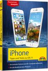 Buchcover iPhone Tipps und Tricks zu iOS 11 - aktuell für alle Modelle iPhone 8, 8 Plus und X und ab iPhone 5S, iPhone 6, iPhone 7