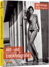 Buchcover Akt- und Erotikfotografie - 100 Fototipps für perfekte Foto Aufnahmen mit vielen Tipps