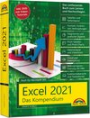 Buchcover Excel 2021- Das umfassende Excel Kompendium. Komplett in Farbe. Grundlagen, Praxis, Formeln, VBA, Diagramme für alle Exc