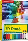 Buchcover Faszination 3D Druck - 3. aktualisierte Auflage - alles zum Drucken, Scannen, Modellieren