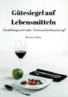 Buchcover Gütesiegel auf Lebensmitteln. Qualitätsgarant oder Verbrauchertäuschung?. Raffaello Rossi