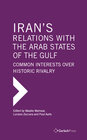 Buchcover Iran's Relations with the Arab States of the Gulf: Common Interests over Historic Rivalry