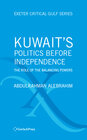 Buchcover Kuwait's Politics Before Independence: The Role of the Balancing Powers