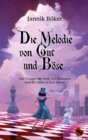 Buchcover Die Melodie von Gut und Böse – Das Theater der Welt, des Himmels und der Hölle in drei Akten