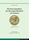 Buchcover Die Korrespondenz der Herzogin Elisabeth von Sachsen und ergänzende Quellen