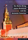 Buchcover Der Kalte Krieg gegen Russland und der deutsche Untertan