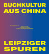 Buchcover Buchkultur aus China – Leipziger Spuren